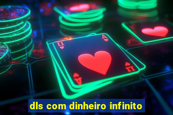 dls com dinheiro infinito